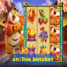 an谩lise betobet