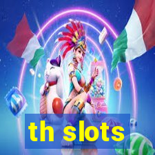 th slots