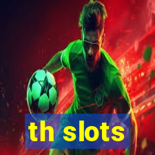 th slots