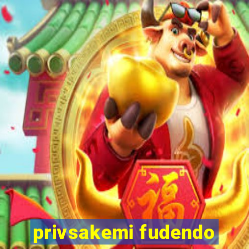 privsakemi fudendo