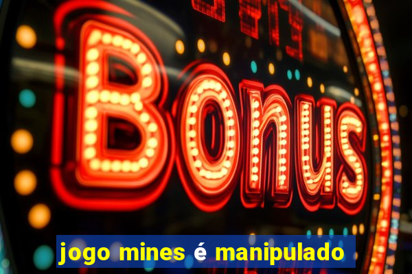 jogo mines é manipulado