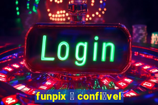 funpix 茅 confi谩vel