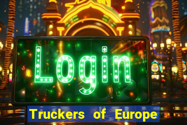 Truckers of Europe 3 dinheiro infinito