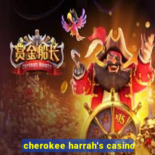 cherokee harrah's casino