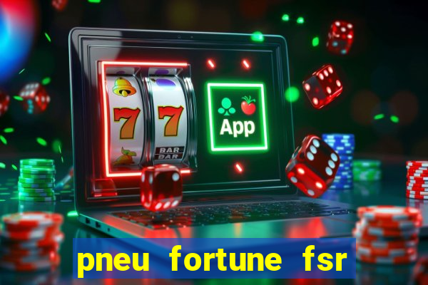 pneu fortune fsr 303 é bom