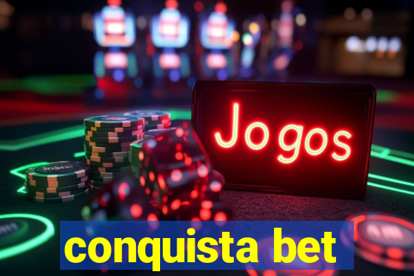 conquista bet