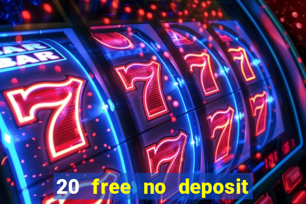 20 free no deposit casino 2021