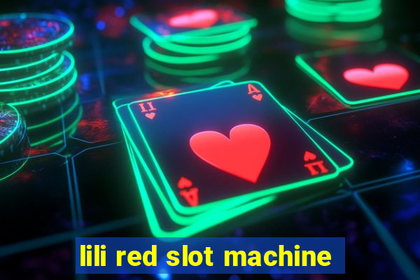 lili red slot machine