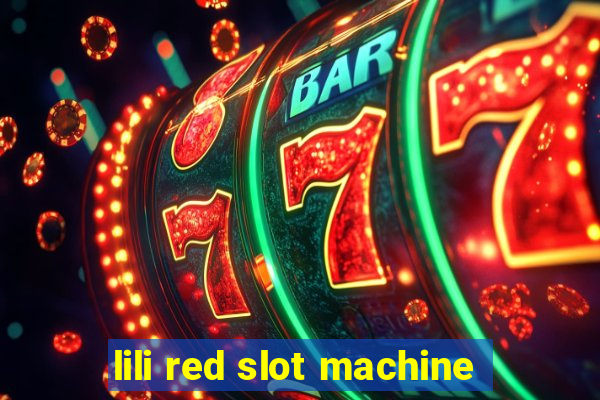 lili red slot machine