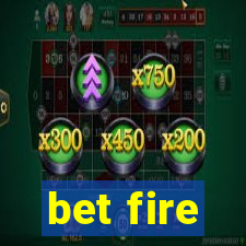 bet fire