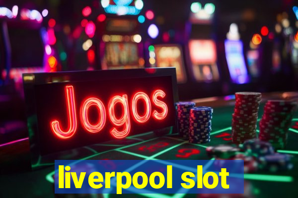 liverpool slot