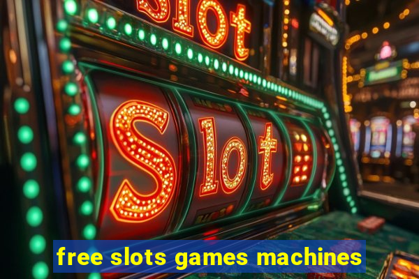 free slots games machines