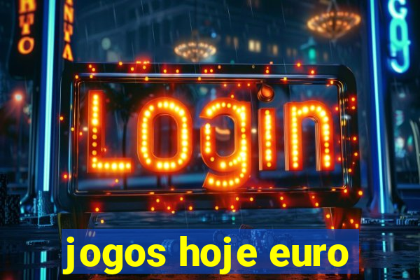 jogos hoje euro