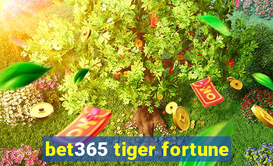 bet365 tiger fortune