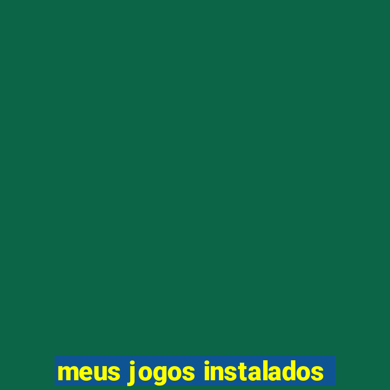 meus jogos instalados