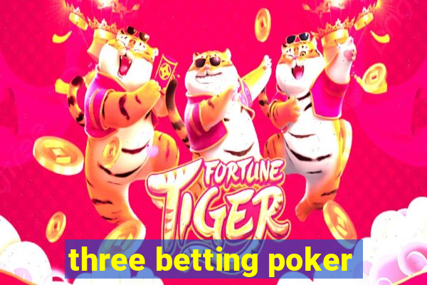 three betting poker