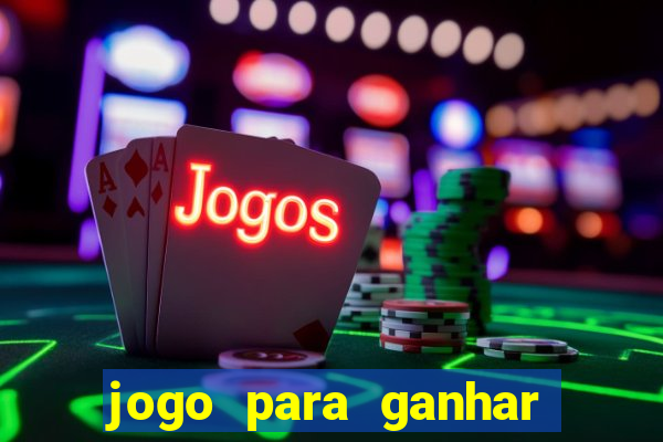 jogo para ganhar dinheiro facil