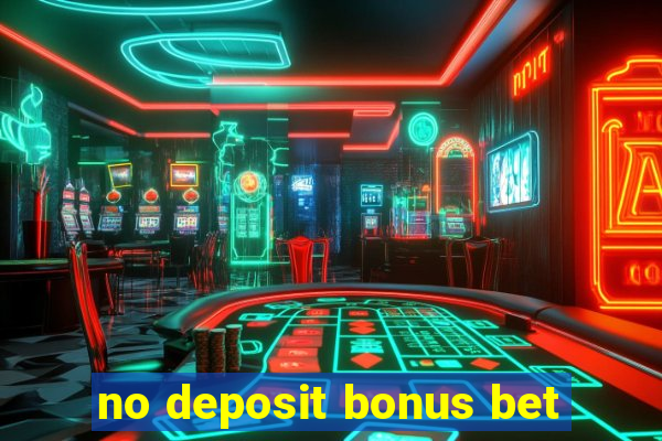 no deposit bonus bet