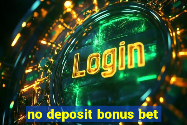 no deposit bonus bet