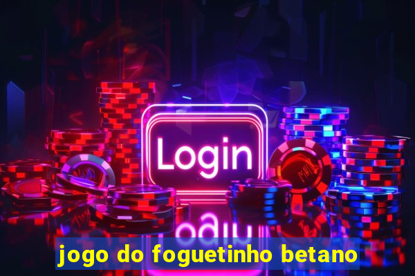 jogo do foguetinho betano