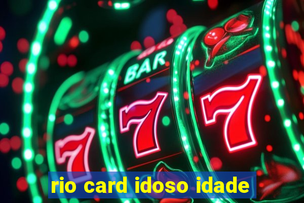 rio card idoso idade