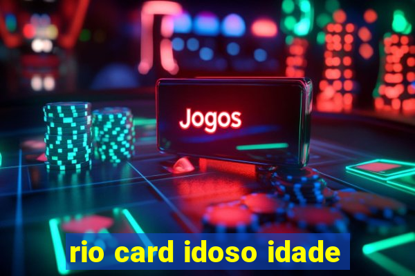 rio card idoso idade