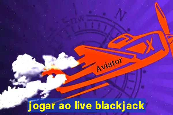 jogar ao live blackjack