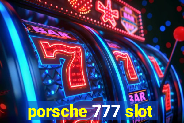 porsche 777 slot