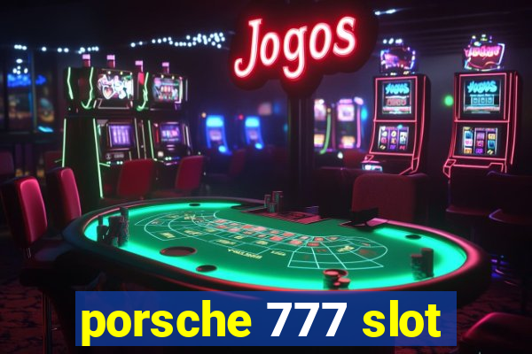 porsche 777 slot