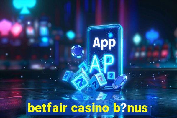 betfair casino b?nus