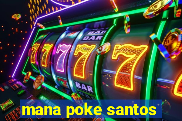 mana poke santos