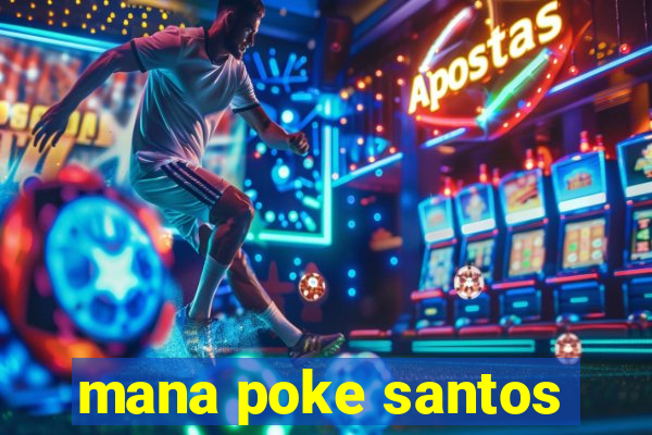 mana poke santos