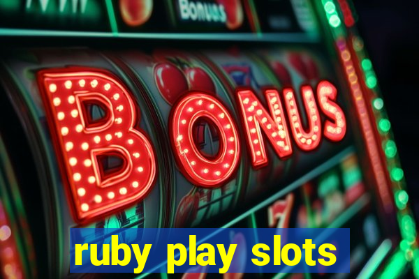 ruby play slots