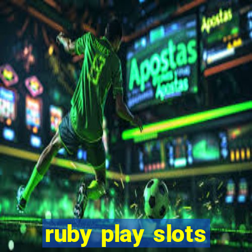 ruby play slots