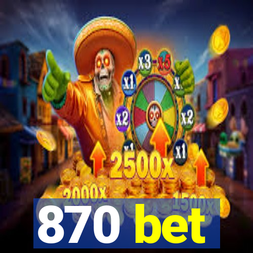 870 bet