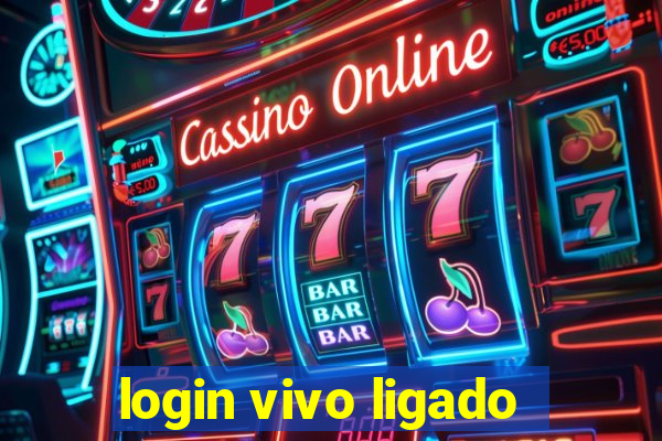 login vivo ligado