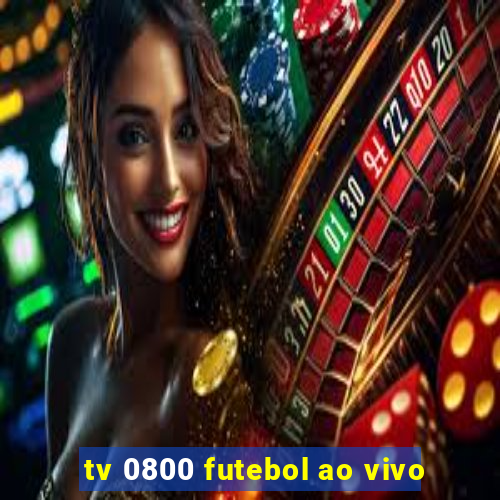 tv 0800 futebol ao vivo