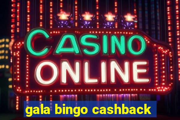 gala bingo cashback