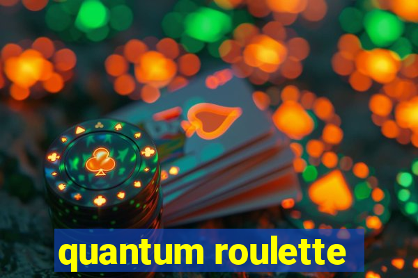 quantum roulette