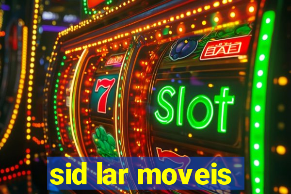 sid lar moveis