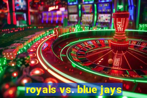 royals vs. blue jays