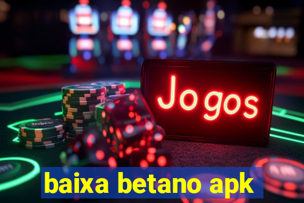 baixa betano apk