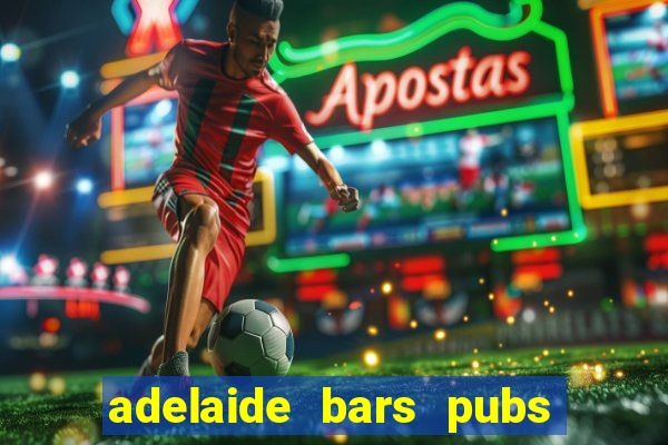 adelaide bars pubs clubs 2020