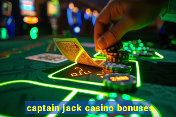 captain jack casino bonuses