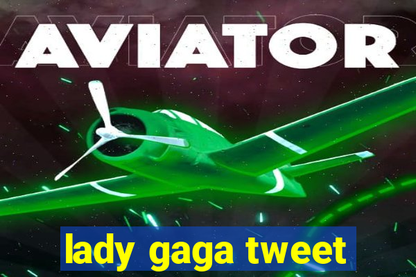 lady gaga tweet