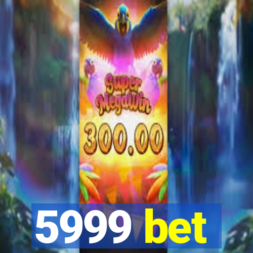 5999 bet