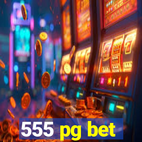 555 pg bet