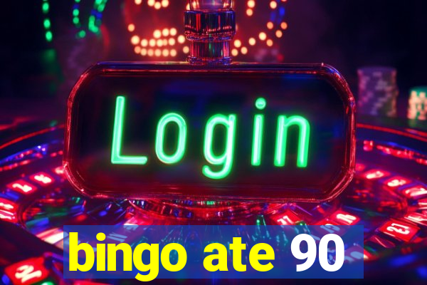 bingo ate 90