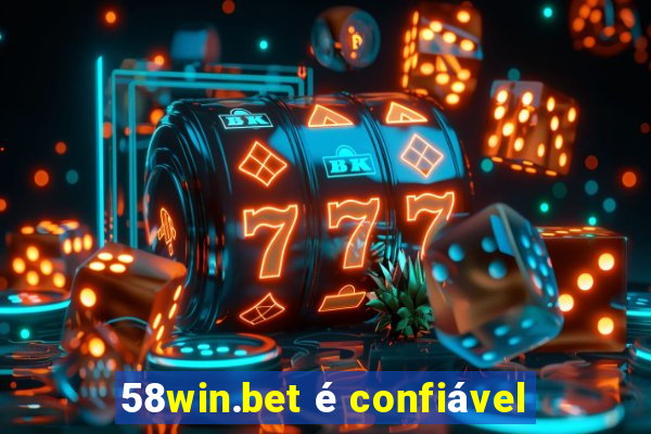 58win.bet é confiável