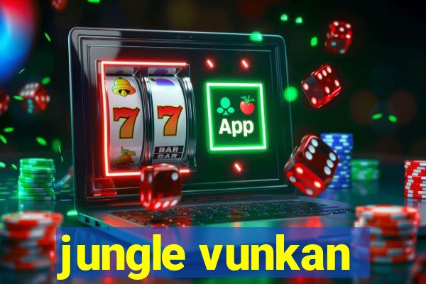 jungle vunkan